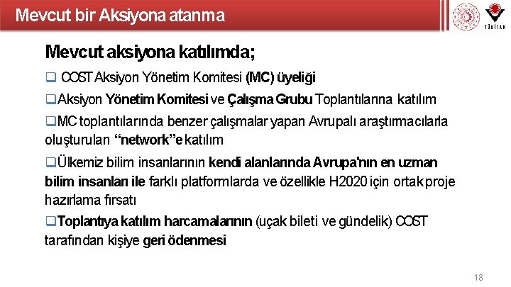 Mevcut bir Aksiyona atanma Mevcut aksiyona katılımda; COST Aksiyon Yönetim Komitesi (MC) üyeliği Aksiyon