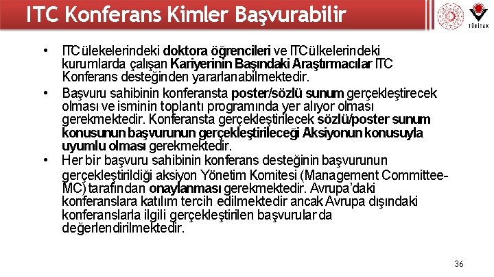 ITC Konferans Kimler Başvurabilir • ITC ülekelerindeki doktora öğrencileri ve ITC ülkelerindeki kurumlarda çalışan