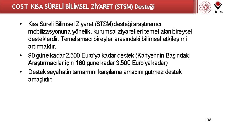 COST KISA SÜRELİ BİLİMSEL ZİYARET (STSM) Desteği • Kısa Süreli Bilimsel Ziyaret (STSM) desteği