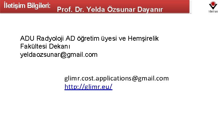 İletişim Bilgileri: Prof. Dr. Yelda Özsunar Dayanır ADU Radyoloji AD öğretim üyesi ve Hemşirelik