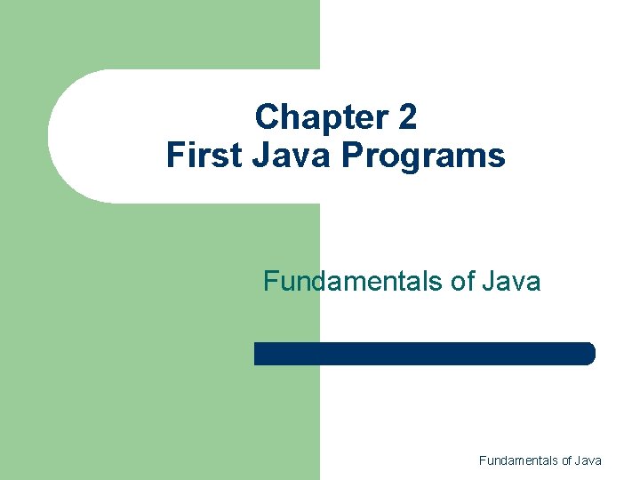 Chapter 2 First Java Programs Fundamentals of Java 