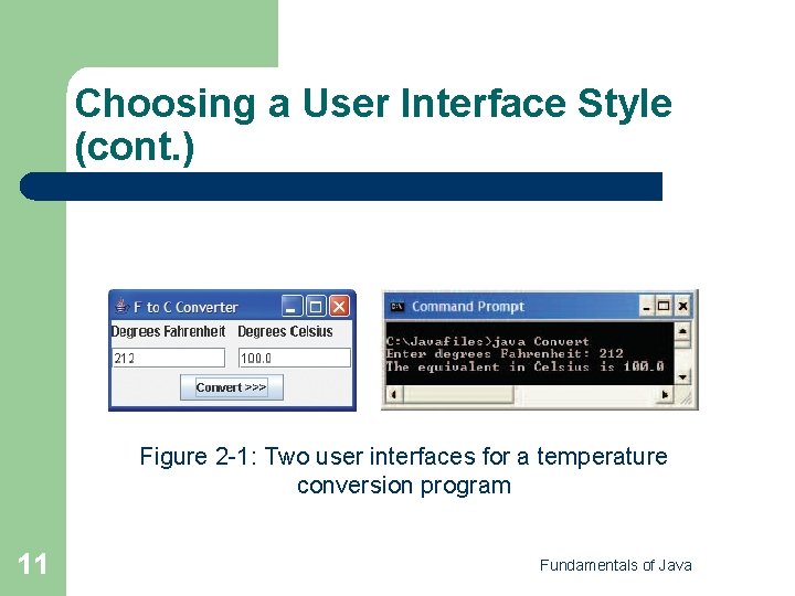 Choosing a User Interface Style (cont. ) Figure 2 -1: Two user interfaces for