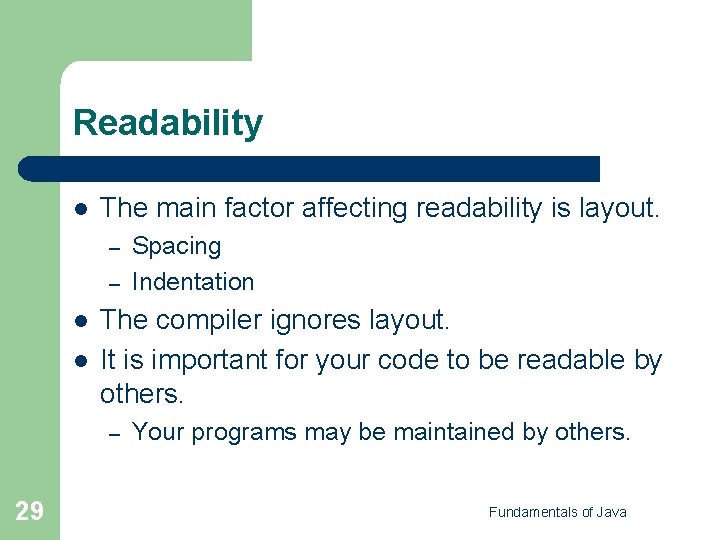 Readability l The main factor affecting readability is layout. – – l l The