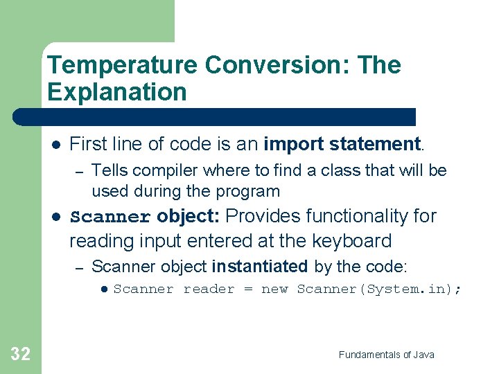 Temperature Conversion: The Explanation l First line of code is an import statement. –