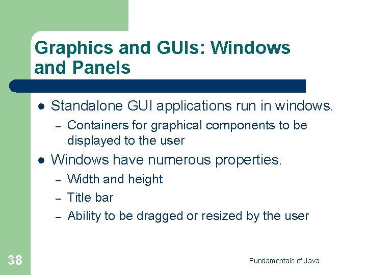 Graphics and GUIs: Windows and Panels l Standalone GUI applications run in windows. –