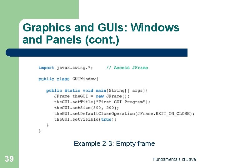 Graphics and GUIs: Windows and Panels (cont. ) Example 2 -3: Empty frame 39