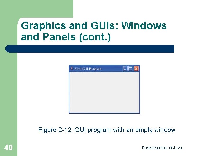 Graphics and GUIs: Windows and Panels (cont. ) Figure 2 -12: GUI program with