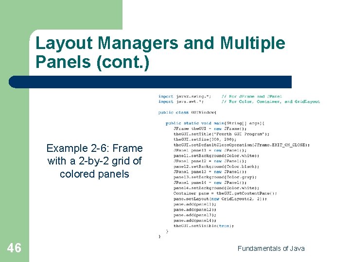 Layout Managers and Multiple Panels (cont. ) Example 2 -6: Frame with a 2