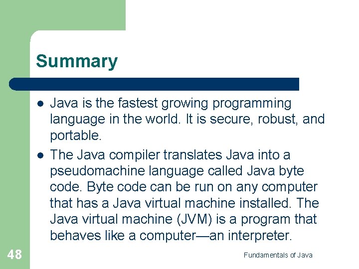 Summary l l 48 Java is the fastest growing programming language in the world.