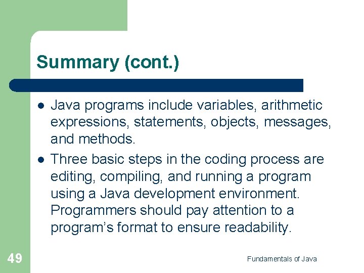 Summary (cont. ) l l 49 Java programs include variables, arithmetic expressions, statements, objects,