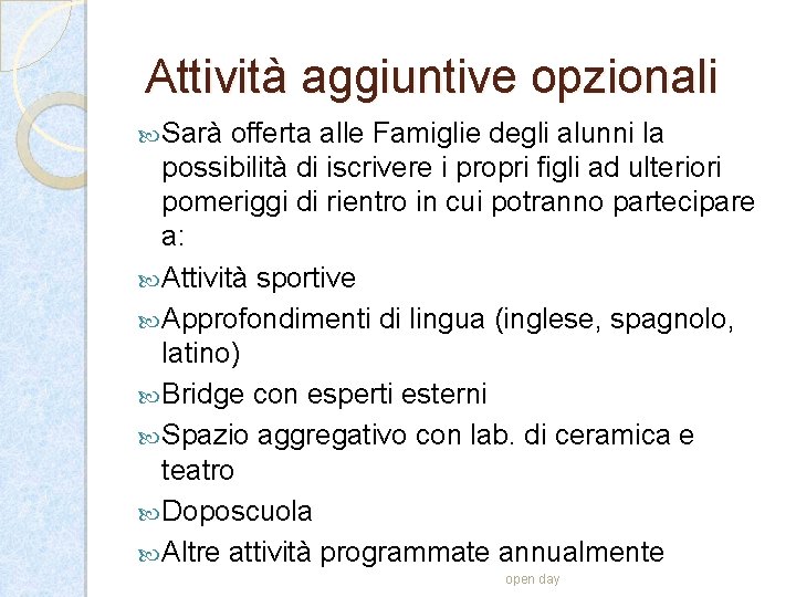 Attività aggiuntive opzionali Sarà offerta alle Famiglie degli alunni la possibilità di iscrivere i