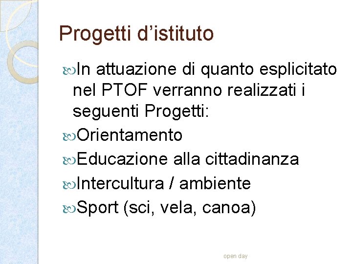 Progetti d’istituto In attuazione di quanto esplicitato nel PTOF verranno realizzati i seguenti Progetti: