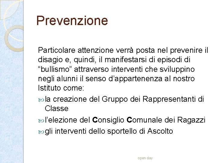 Prevenzione Particolare attenzione verrà posta nel prevenire il disagio e, quindi, il manifestarsi di