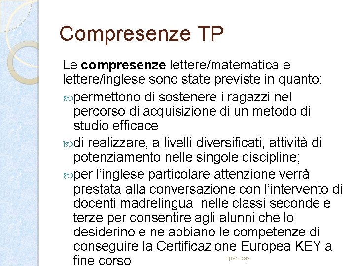 Compresenze TP Le compresenze lettere/matematica e lettere/inglese sono state previste in quanto: permettono di