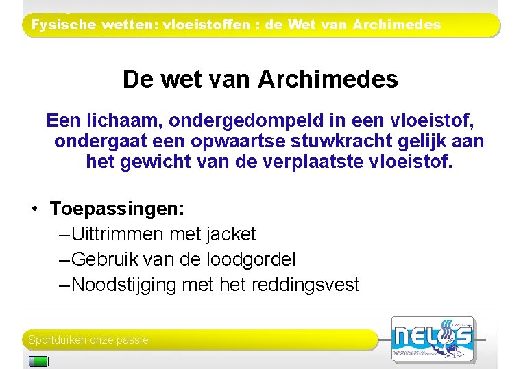 Fysische wetten: vloeistoffen : de Wet van Archimedes De wet van Archimedes Een lichaam,