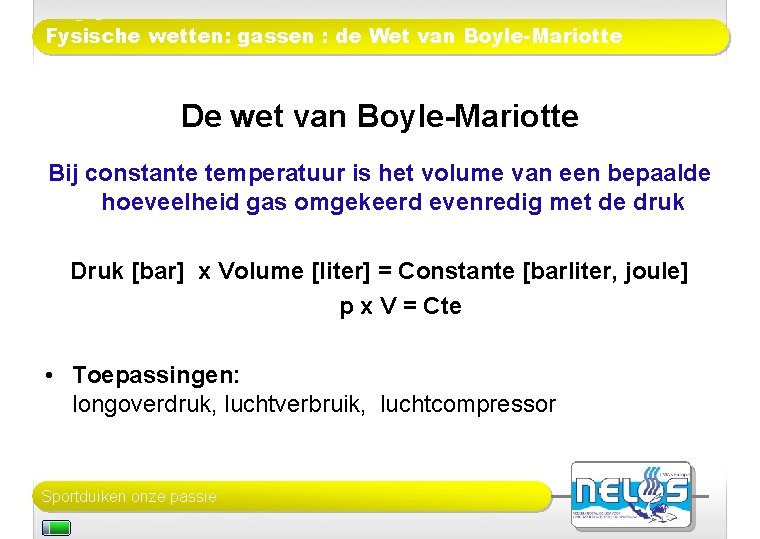 Fysische wetten: gassen : de Wet van Boyle-Mariotte De wet van Boyle-Mariotte Bij constante