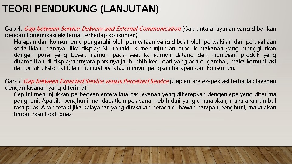 TEORI PENDUKUNG (LANJUTAN) Gap 4: Gap between Service Delivery and External Communication (Gap antara