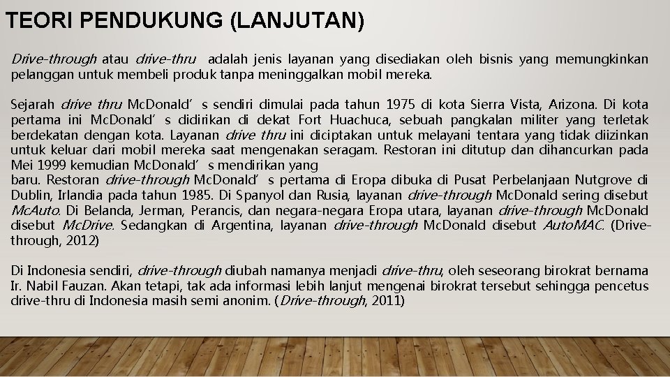 TEORI PENDUKUNG (LANJUTAN) Drive-through atau drive-thru adalah jenis layanan yang disediakan oleh bisnis yang