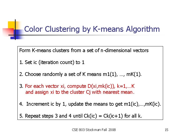 Color Clustering by K-means Algorithm Form K-means clusters from a set of n-dimensional vectors