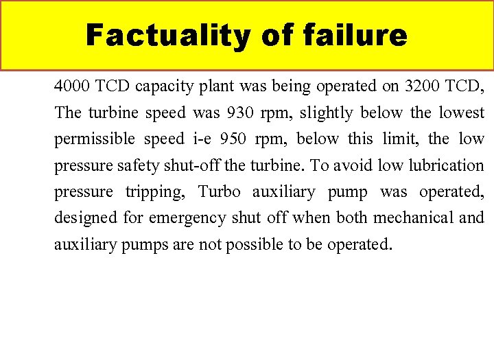 Factuality of failure 4000 TCD capacity plant was being operated on 3200 TCD, The