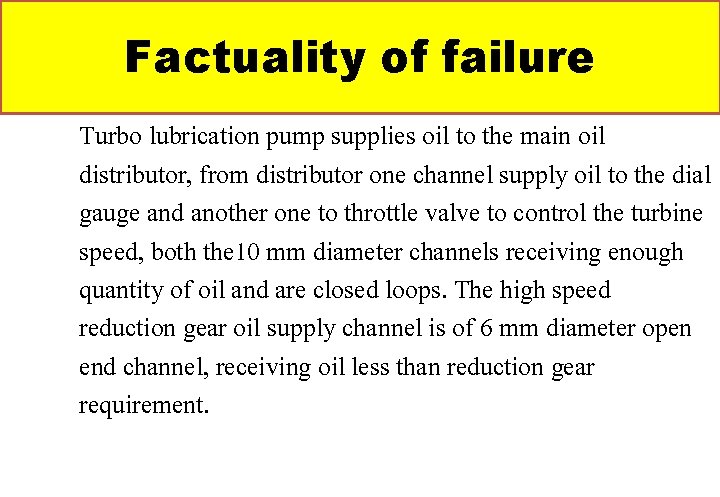 Factuality of failure Turbo lubrication pump supplies oil to the main oil distributor, from