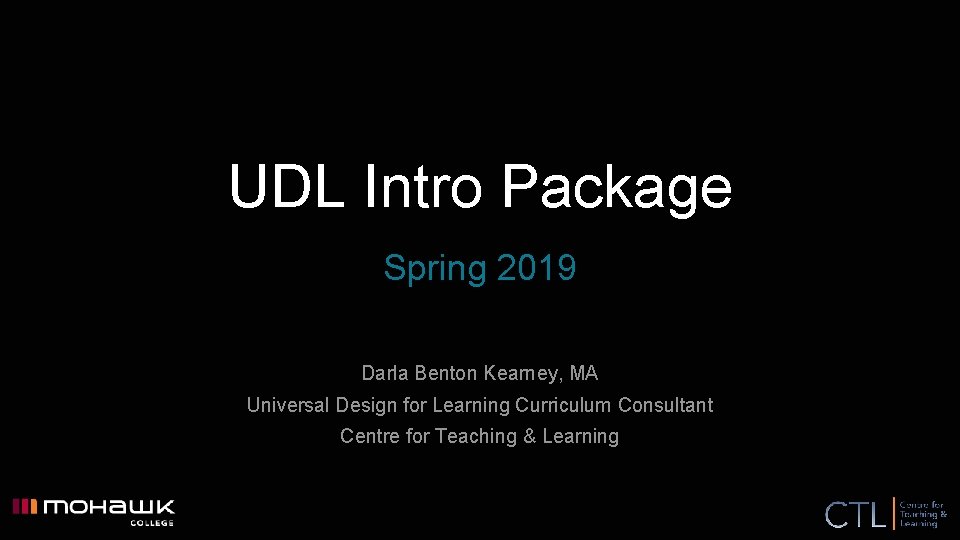 UDL Intro Package Spring 2019 Darla Benton Kearney, MA Universal Design for Learning Curriculum