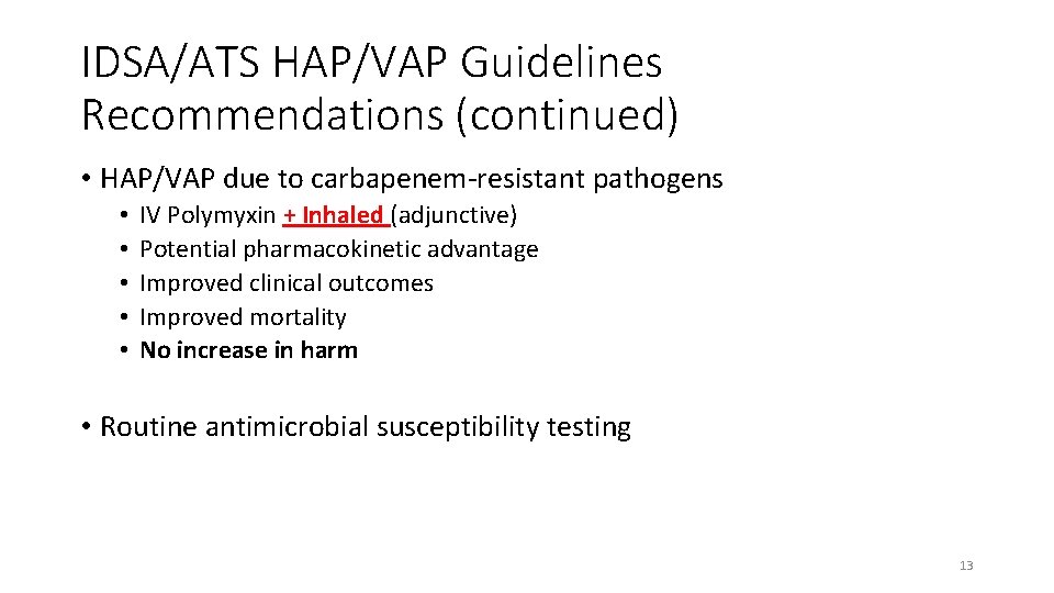 IDSA/ATS HAP/VAP Guidelines Recommendations (continued) • HAP/VAP due to carbapenem-resistant pathogens • • •