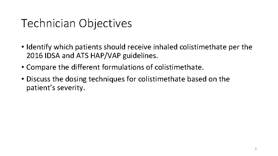 Technician Objectives • Identify which patients should receive inhaled colistimethate per the 2016 IDSA