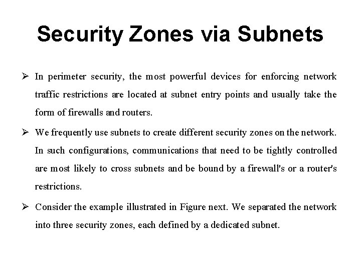 Security Zones via Subnets Ø In perimeter security, the most powerful devices for enforcing