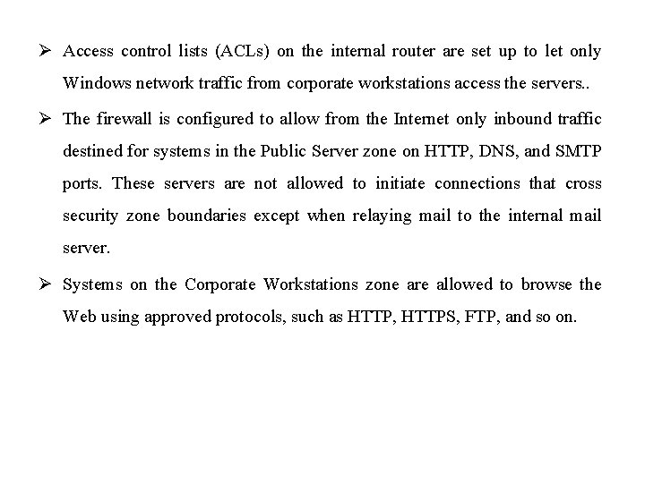 Ø Access control lists (ACLs) on the internal router are set up to let