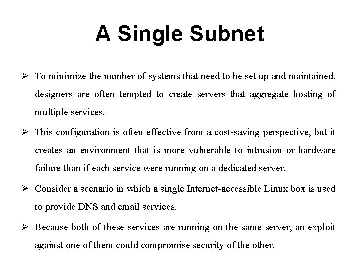 A Single Subnet Ø To minimize the number of systems that need to be