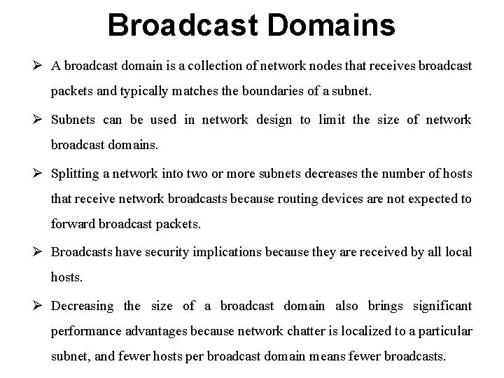 Broadcast Domains Ø A broadcast domain is a collection of network nodes that receives