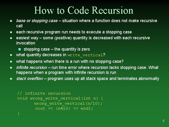 How to Code Recursion l l l l base or stopping case – situation