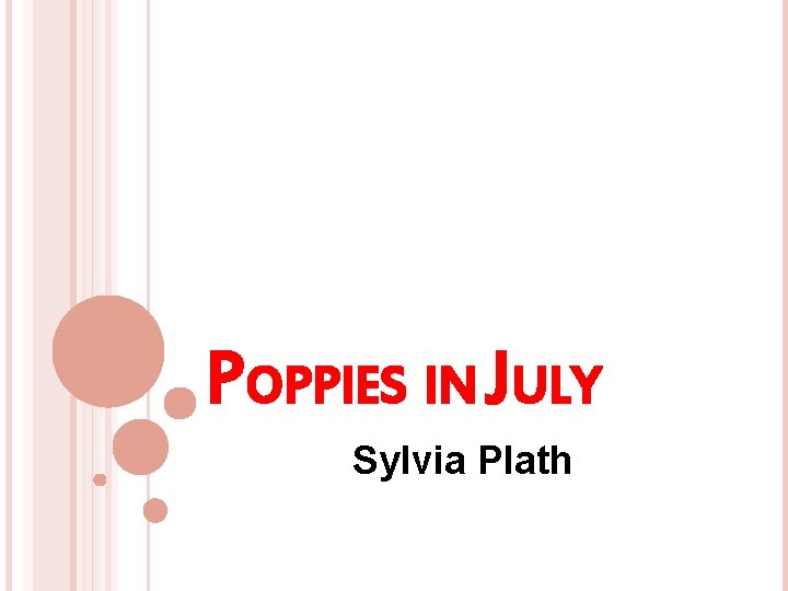 POPPIES IN JULY Sylvia Plath 