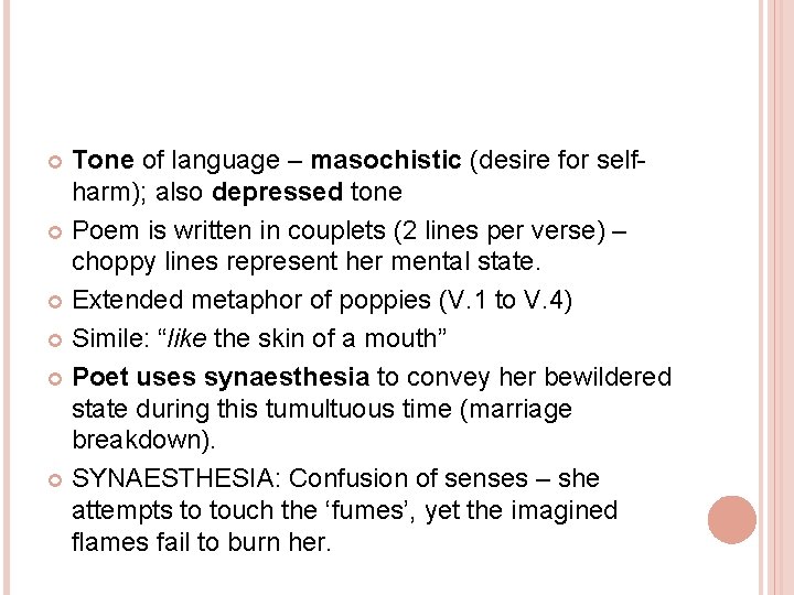 Tone of language – masochistic (desire for selfharm); also depressed tone Poem is written