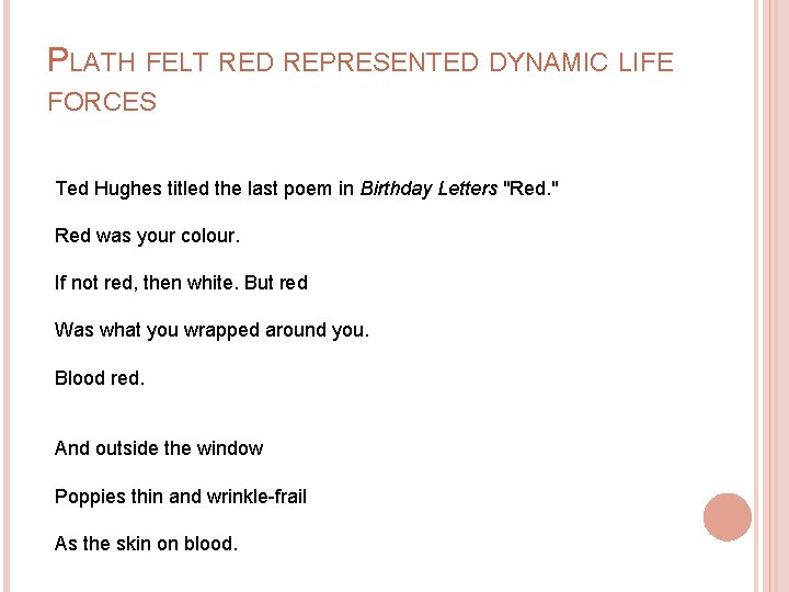 PLATH FELT RED REPRESENTED DYNAMIC LIFE FORCES Ted Hughes titled the last poem in