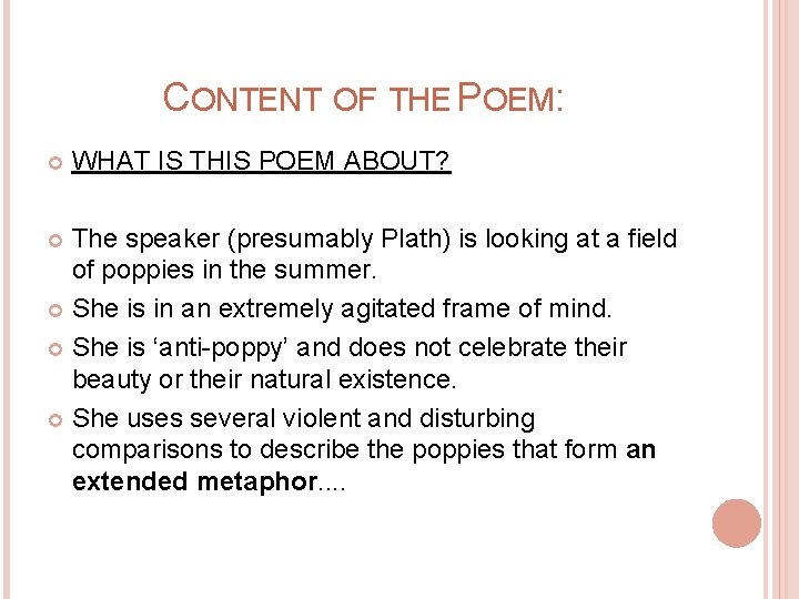 CONTENT OF THE POEM: WHAT IS THIS POEM ABOUT? The speaker (presumably Plath) is