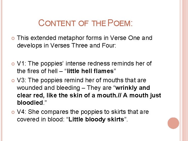 CONTENT OF THE POEM: This extended metaphor forms in Verse One and develops in