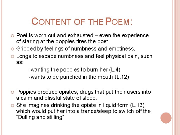CONTENT OF THE POEM: Poet is worn out and exhausted – even the experience