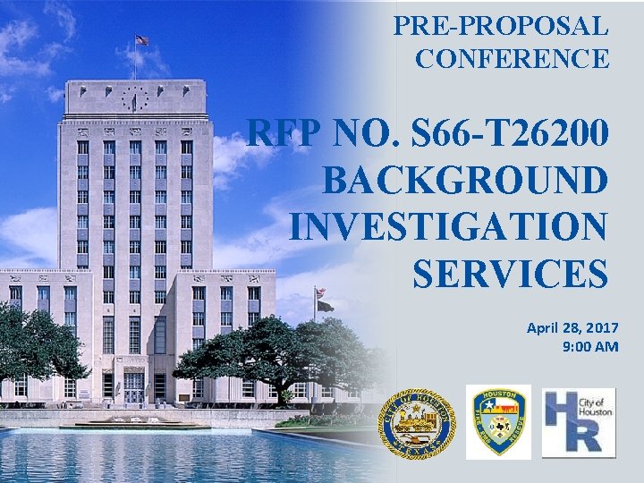 PRE-PROPOSAL CONFERENCE RFP NO. S 66 -T 26200 BACKGROUND INVESTIGATION SERVICES April 28, 2017