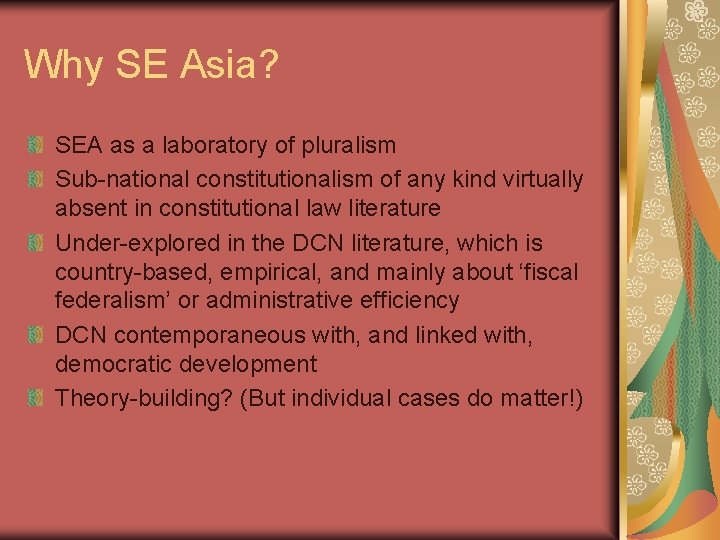 Why SE Asia? SEA as a laboratory of pluralism Sub-national constitutionalism of any kind