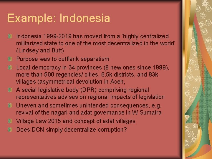 Example: Indonesia 1999 -2019 has moved from a ‘highly centralized militarized state to one