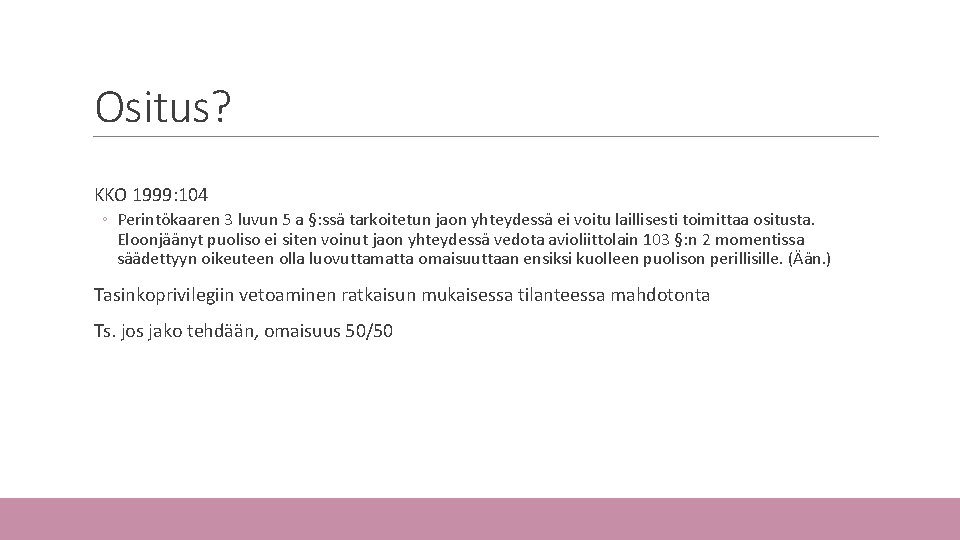 Ositus? KKO 1999: 104 ◦ Perintökaaren 3 luvun 5 a §: ssä tarkoitetun jaon