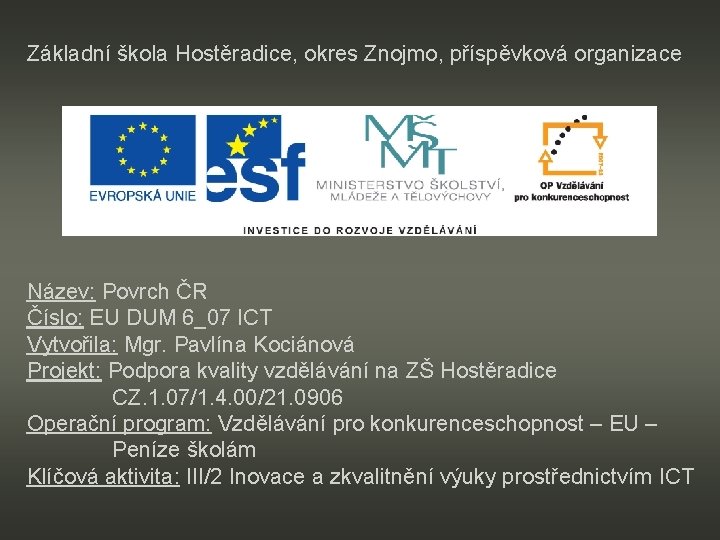 Základní škola Hostěradice, okres Znojmo, příspěvková organizace Název: Povrch ČR Číslo: EU DUM 6_07