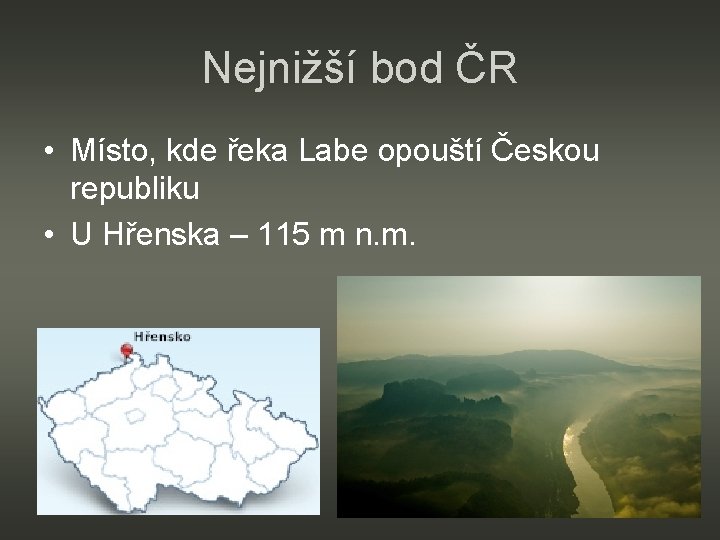 Nejnižší bod ČR • Místo, kde řeka Labe opouští Českou republiku • U Hřenska