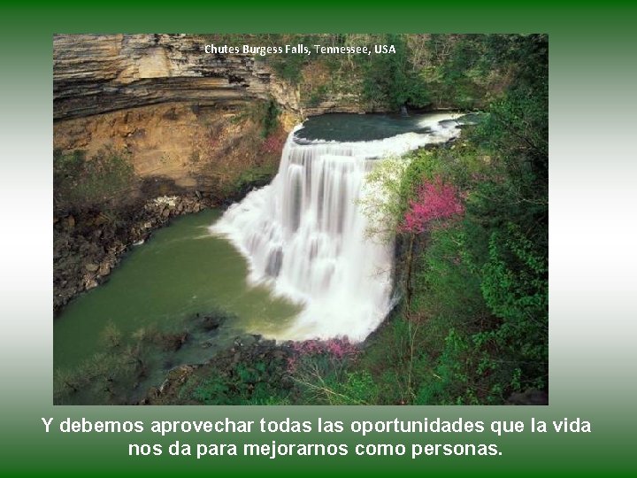 Chutes Burgess Falls, Tennessee, USA Y debemos aprovechar todas las oportunidades que la vida