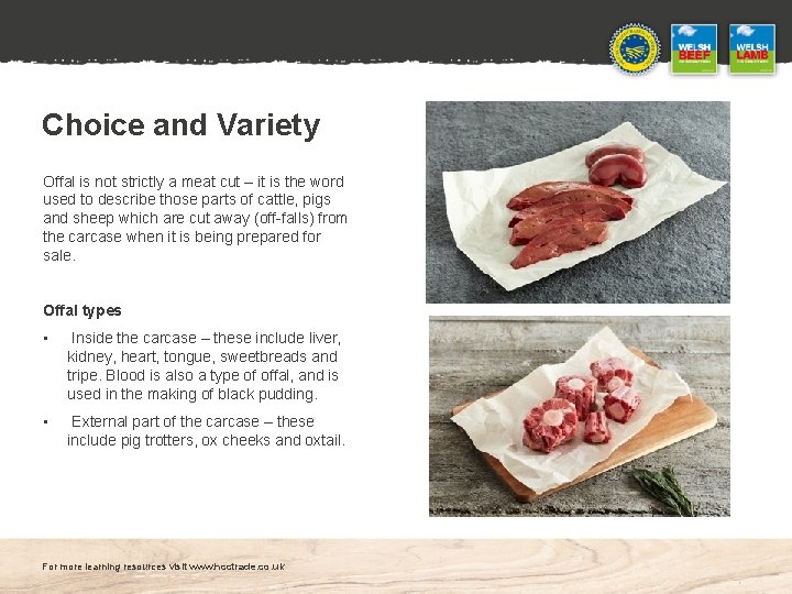 Choice and Variety Offal is not strictly a meat cut – it is the