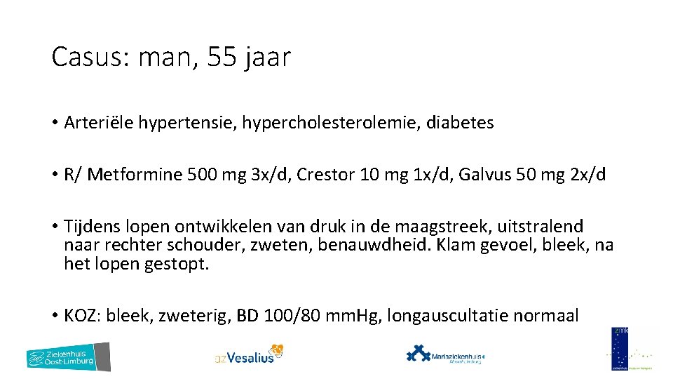 Casus: man, 55 jaar • Arteriële hypertensie, hypercholesterolemie, diabetes • R/ Metformine 500 mg