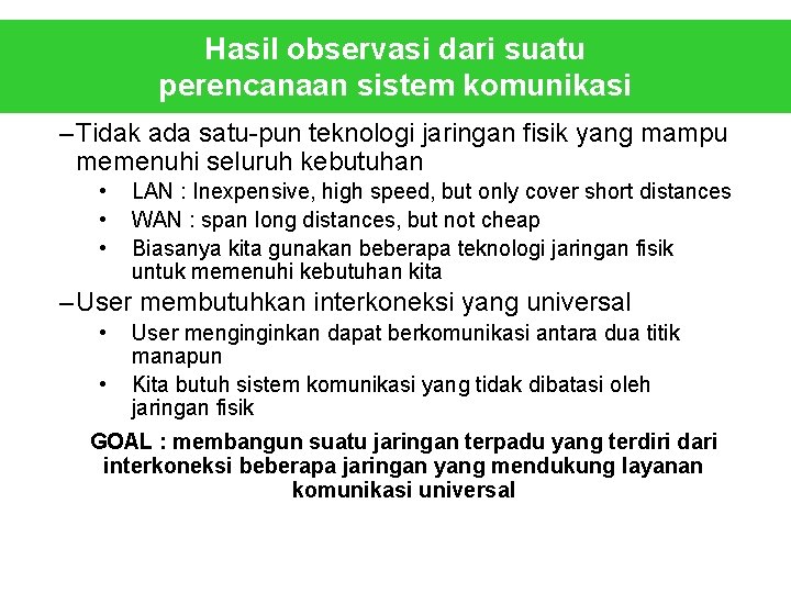 Hasil observasi dari suatu perencanaan sistem komunikasi – Tidak ada satu-pun teknologi jaringan fisik