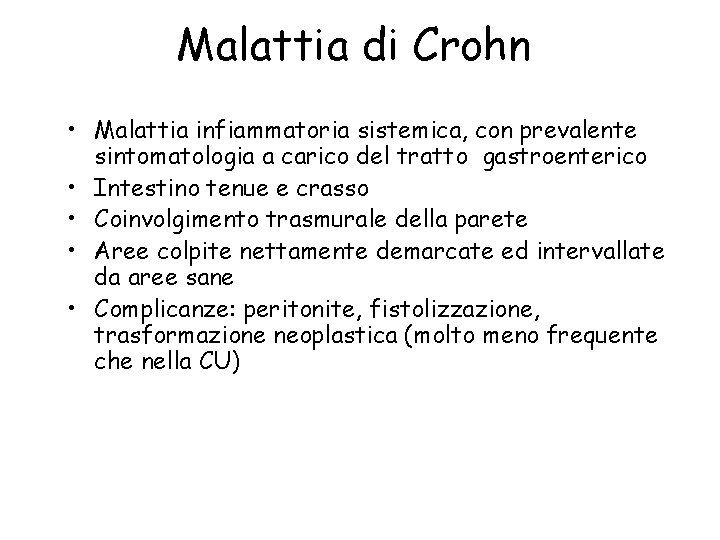 Malattia di Crohn • Malattia infiammatoria sistemica, con prevalente sintomatologia a carico del tratto